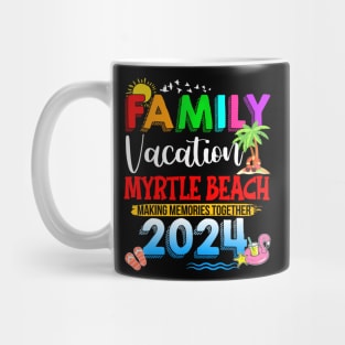 Family Vacation Myrtle Beach 2024 Making Memories Mug